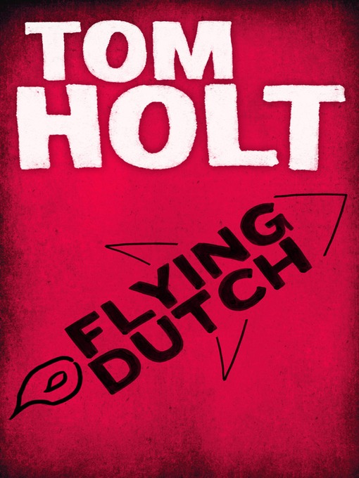 Title details for Flying Dutch by Tom Holt - Available